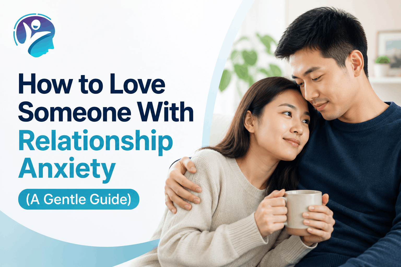 How to Love Someone With Relationship Anxiety (A Gentle Guide)
