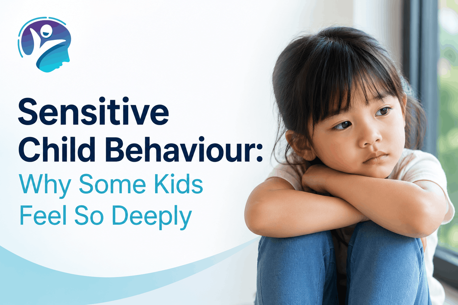 Sensitive Child Behaviour: Why Some Kids Feel So Deeply