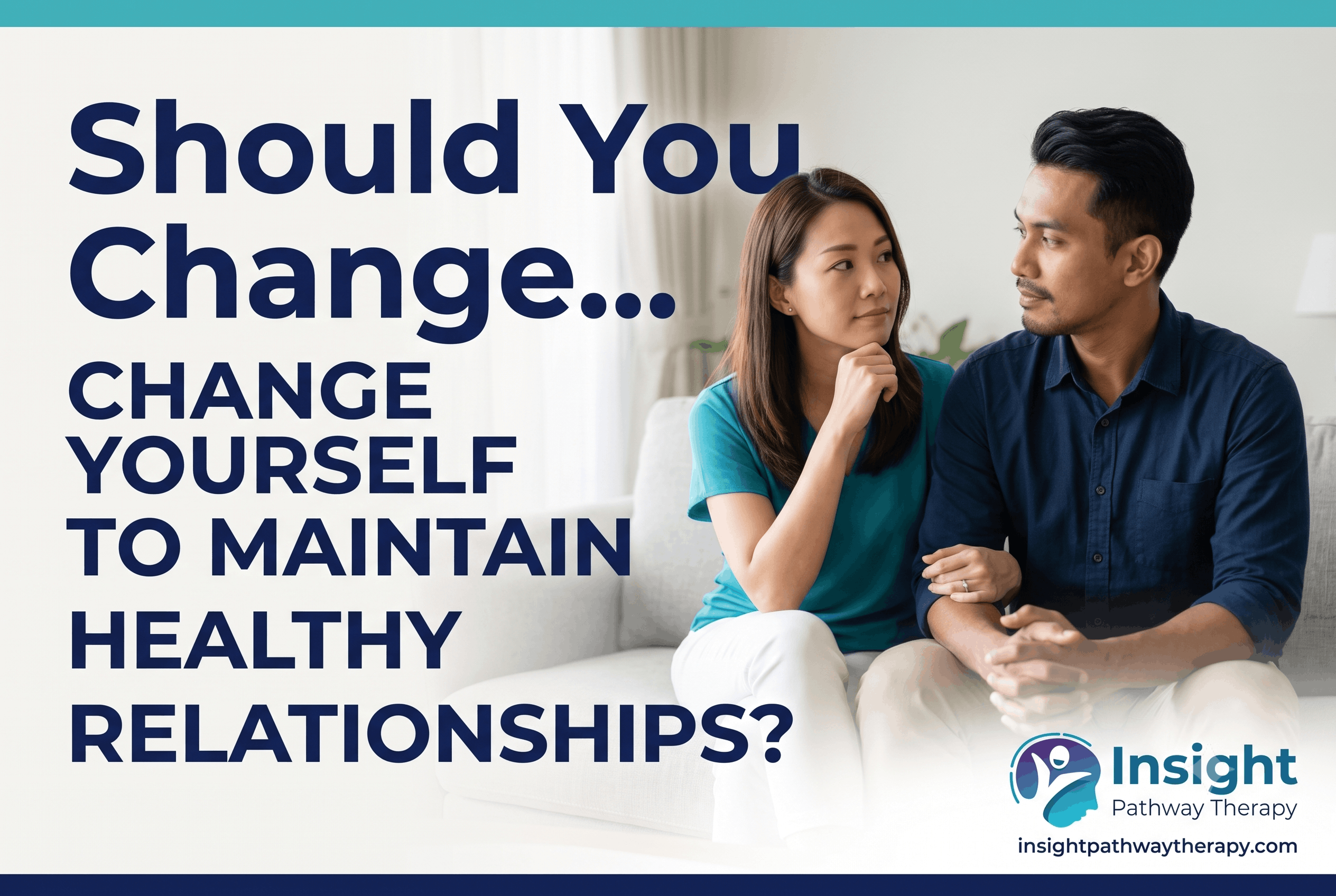 Should You Change Yourself to Maintain Healthy Relationships?