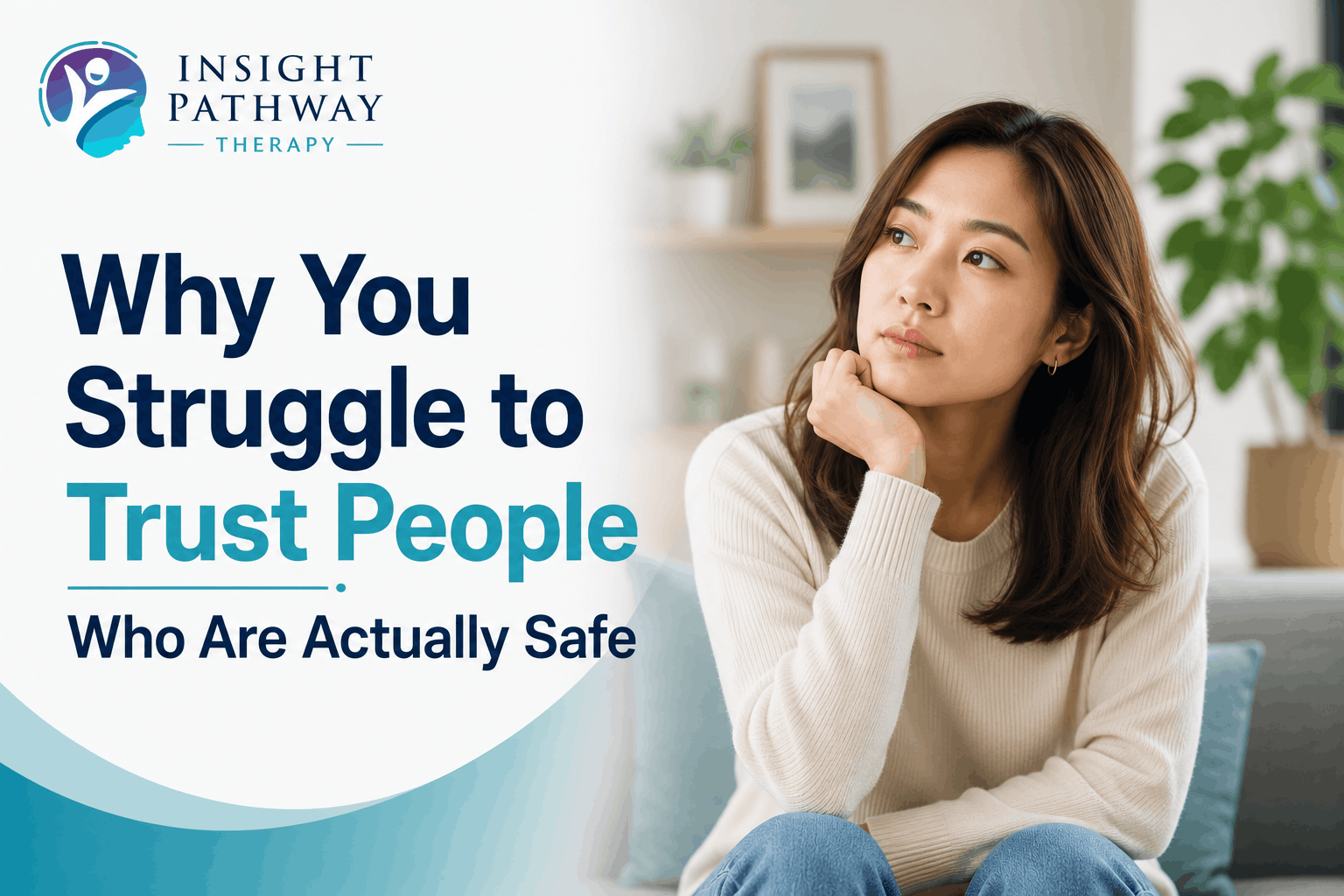 Why You Struggle to Trust People Who Are Actually Safe
