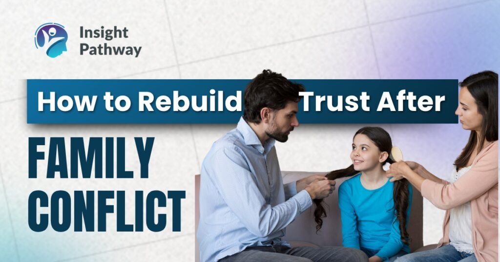 How to Rebuild Trust After Family Conflict