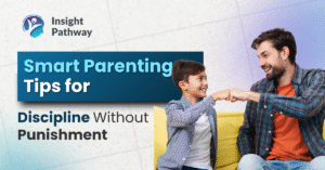 Smart Parenting Tips for Discipline Without Punishment