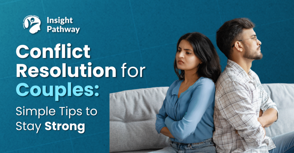 Conflict Resolution for Couples: Simple Tips to Stay Strong
