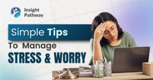 Simple Tips to Manage Stress and Worry