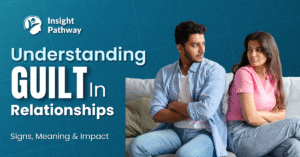 Understanding Guilt in Relationships | Signs, Meaning, and Impact