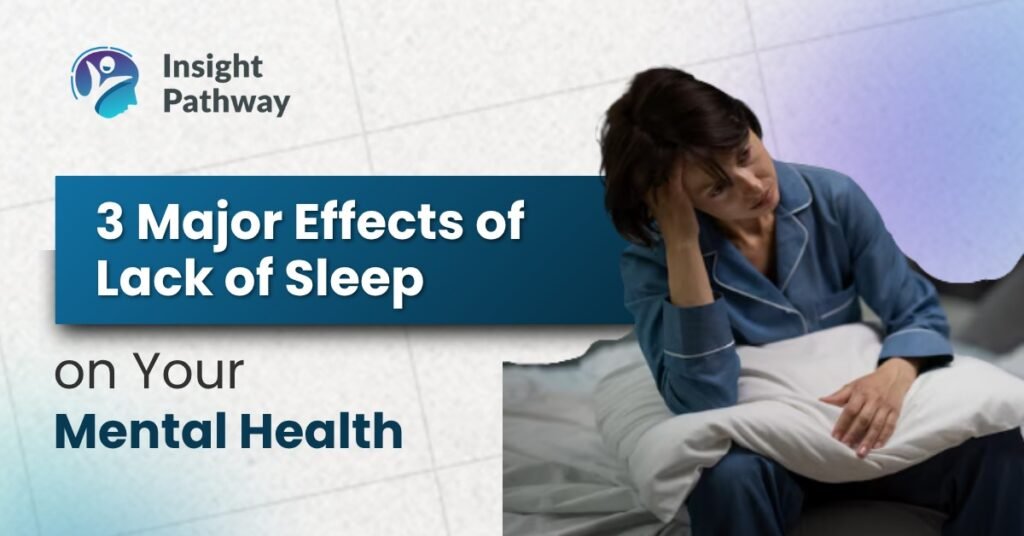 3 Major Effects of Lack of Sleep on Your Mental Health