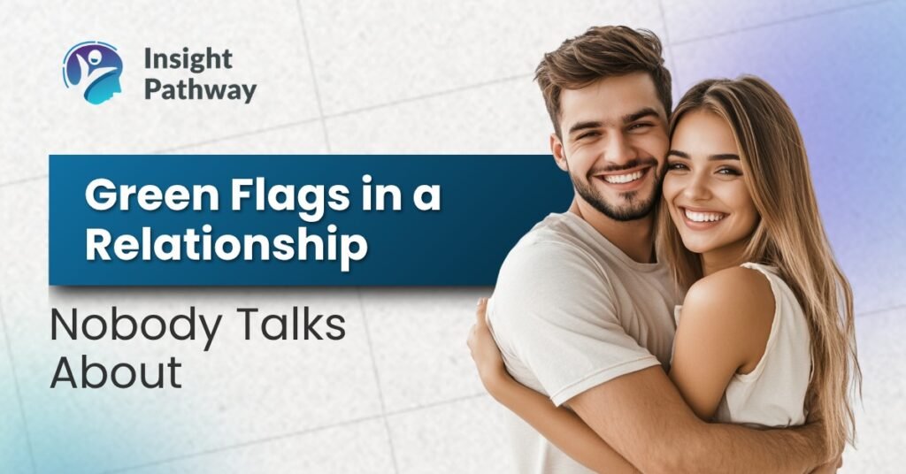 Green Flags in a Relationship Nobody Talks About