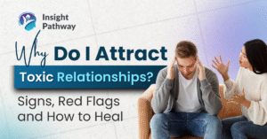 Why Do I Attract Toxic Relationships? Signs, Red