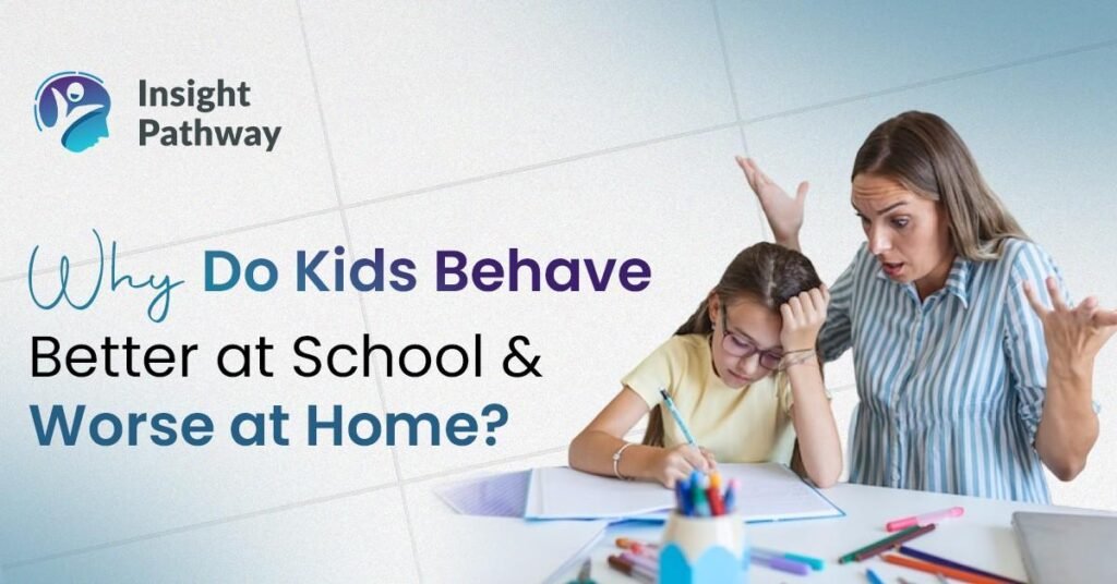 Why Do Kids Behave Better at School and Worse at Home?