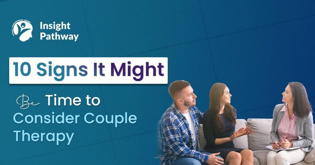 10 Signs It Might Be Time to Consider Couple Therapy