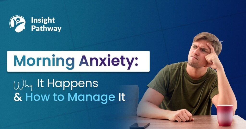 Morning Anxiety: Why It Happens & How to Manage It