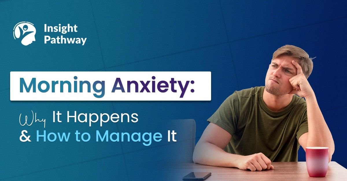 Morning Anxiety: Why It Happens & How to Manage It